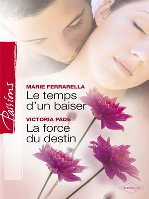 cover image of Le temps d'un baiser--La force du destin (Harlequin Passions)